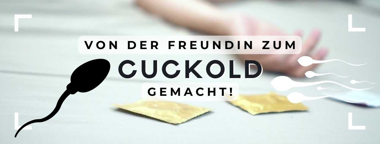 Von der Freundin zum Cuckold gemacht