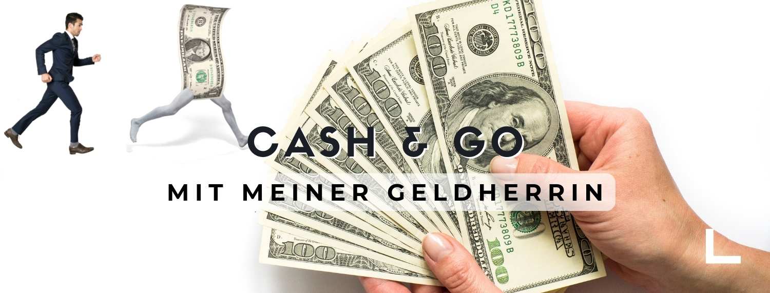 Cash and Go mit meiner Geldherrin