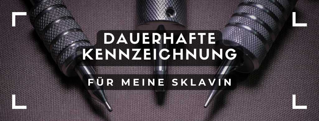 Tattoo: Dauerhafte Kennzeichnung für meine Sklavin
